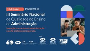 Leia mais sobre o artigo III Seminário Nacional de Qualidade do Ensino de Administração acontecerá em junho