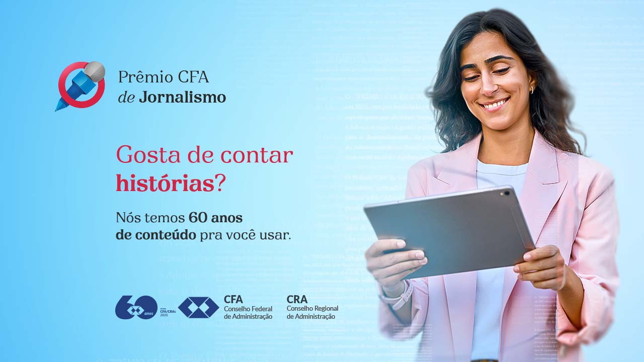 No momento, você está visualizando CFA lança Prêmio de Jornalismo em comemoração aos 60 anos da Administração no Brasil