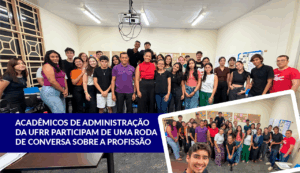 Leia mais sobre o artigo Calouros de Administração da UFRR participam de conversa sobre carreira, mercado e atuação profissional