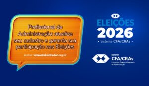 Leia mais sobre o artigo Profissional de Administração: atualize seu cadastro e garanta sua participação nas Eleições do Sistema CFA/CRAs 2026